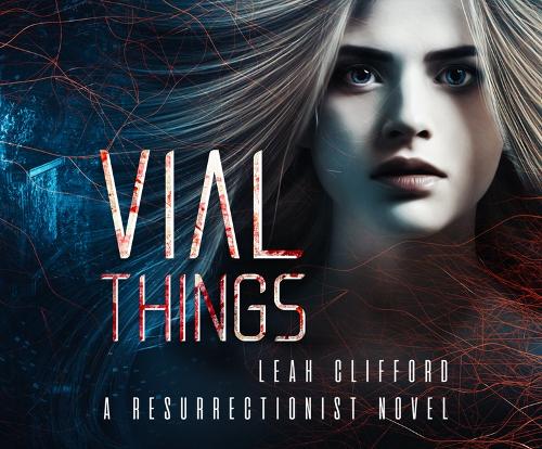Vial Things: (1 The Resurrectionists)