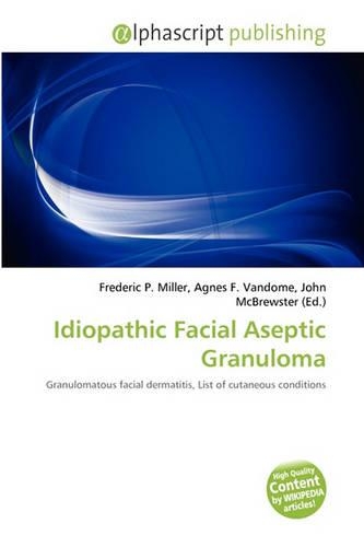 Idiopathic Facial Aseptic Granuloma