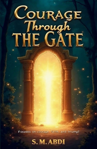 Courage Through the Gate: Focuses on courage, faith, and triumph