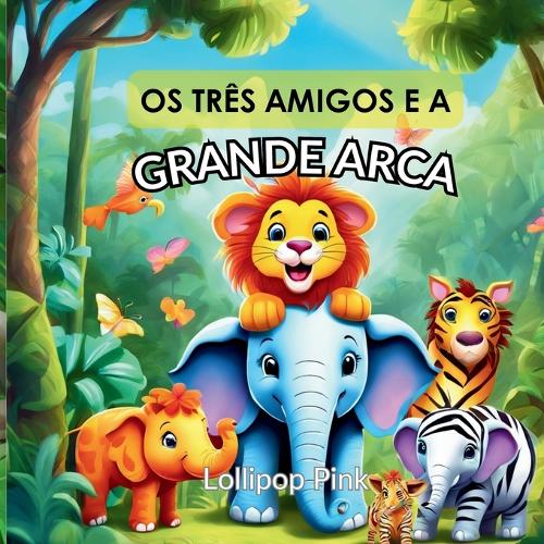 OS Três Amigos e a Grande Arca