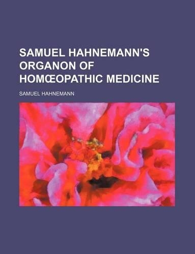 Samuel Hahnemann's Organon of Hom Opathic Medicine