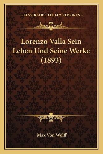 Lorenzo Valla Sein Leben Und Seine Werke (1893)
