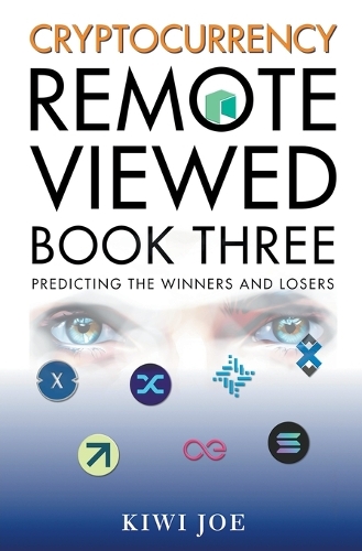 Cryptocurrency Remote Viewed Book Three: (3 Cryptocurrency Remote Viewed)