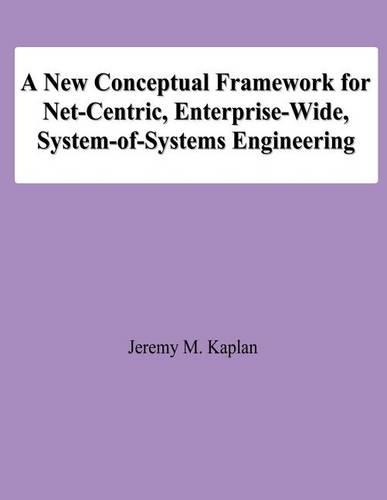 A New Conceptual Framework for Net-Centric, Enterprise-Wide, System-of-Systems Engineering
