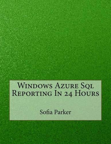Windows Azure SQL Reporting in 24 Hours