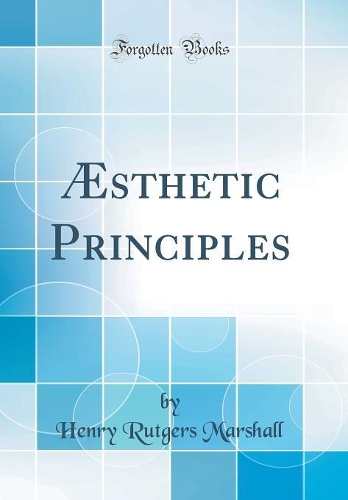 Æsthetic Principles (Classic Reprint)