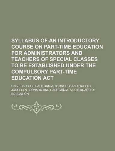 Syllabus of an Introductory Course on Part-Time Education for Administrators and Teachers of Special Classes to Be Established Under the Compulsory Part-Time Education ACT
