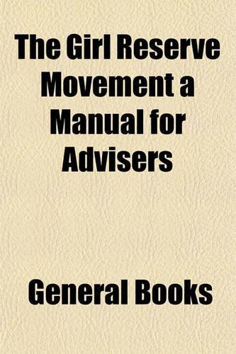The Girl Reserve Movement a Manual for Advisers
