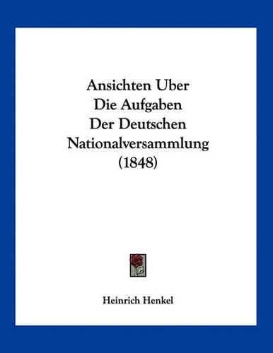 Ansichten Uber Die Aufgaben Der Deutschen Nationalversammlung (1848)