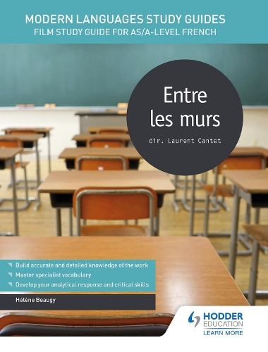 Modern Languages Study Guides: Entre les murs: Film Study Guide for AS/A-level French(Film and literature guides)