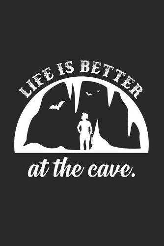 Life is better at the cave