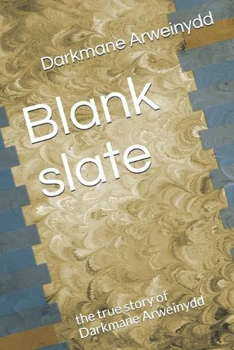 Blank slate: the true story of Darkmane Arweinydd(1 True Stories)