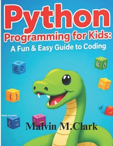 Python Programming For Kids: A fun & Easy Guide To Coding