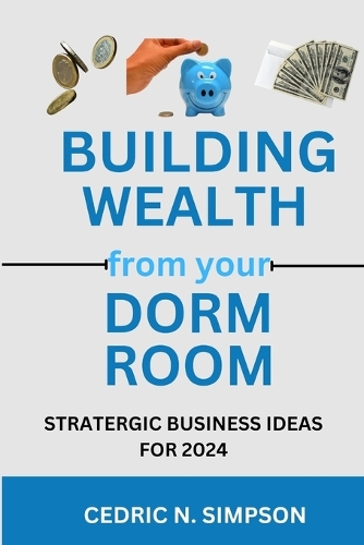 Building Wealth from Your Dorm Room