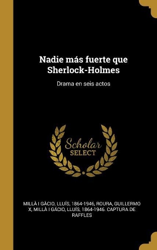 Nadie más fuerte que Sherlock-Holmes: Drama en seis actos