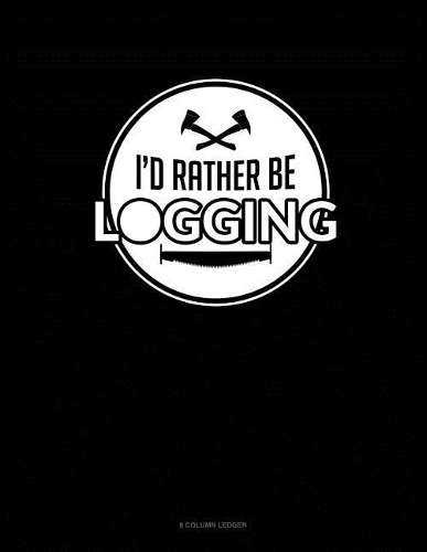 I'd Rather Be Logging