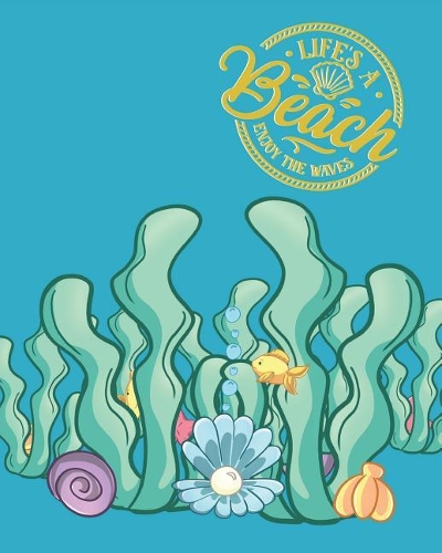 Life's a Beach, Enjoy the Waves