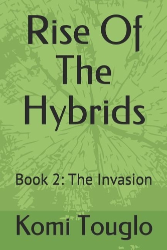 Rise of the Hybrids: Book 2: The Invasion(2 Rise of the Hybrids)