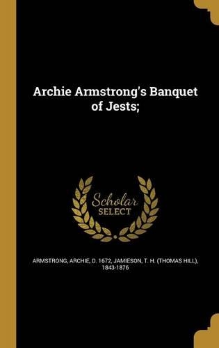 Archie Armstrong's Banquet of Jests;