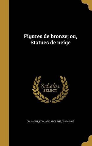 Figures de bronze; ou, Statues de neige