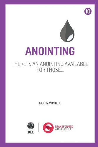 Anointing: There is an anointing available(Transformed Working Life)