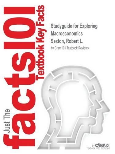 Studyguide for Exploring Macroeconomics by Sexton, Robert L., ISBN 9781305404410