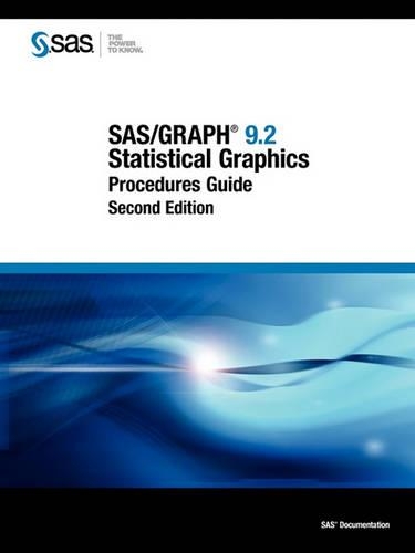 SAS/Graph 9.2: Statistical Graphics Procedures Guide, Second Edition