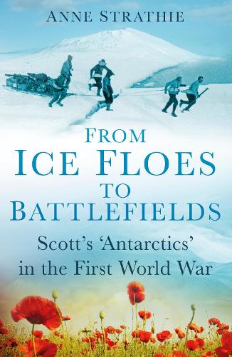 From Ice Floes to Battlefields: Scott’s ‘Antarctics’ in the First World War