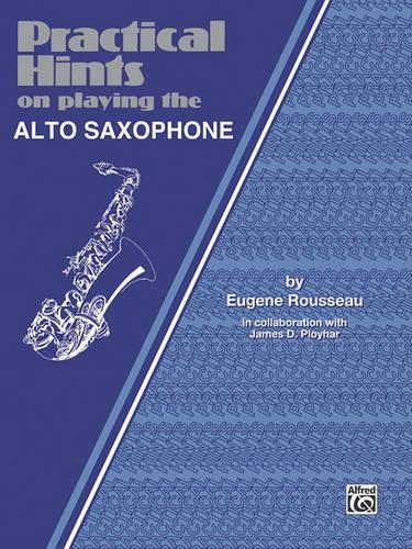 Practical Hints on Playing the Alto Saxophone