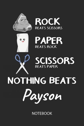 Nothing Beats Payson - Notebook: Rock Paper Scissors Game Pun - Blank Ruled Kawaii Name Personalized & Customized Notebook Journal Boys & Men. Cute Desk Accessories Writing Primary 