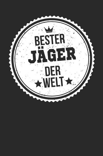 Bester Jäger Der Welt: A5 Punktiertes - Notebook - Notizbuch - Taschenbuch - Journal - Tagebuch - Ein lustiges Geschenk für die Besten Männer Der Welt