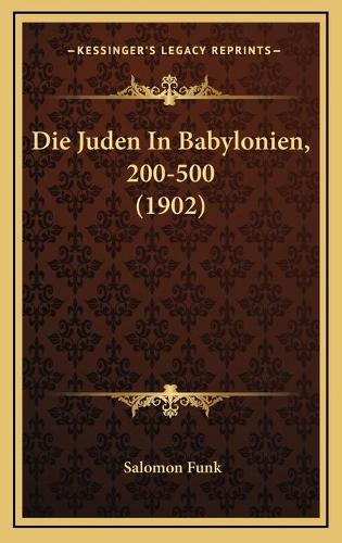 Die Juden In Babylonien, 200-500 (1902)