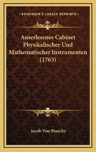 Auserlesenes Cabinet Physikalischer Und Mathematischer Instrumenten (1763)