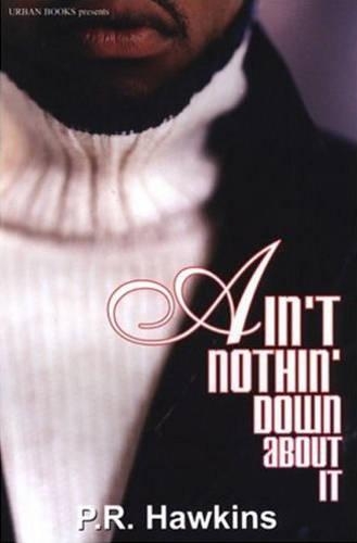 Ain't Nothin' Down About It