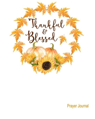 Thankful & Blessed Prayer Journal
