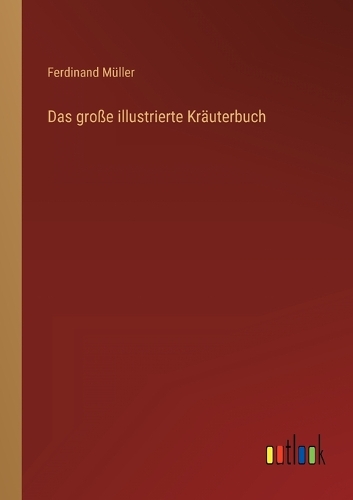 Das große illustrierte Kräuterbuch