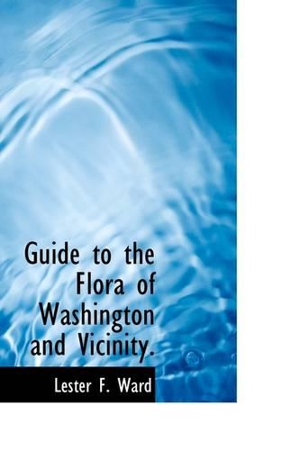 Guide to the Flora of Washington and Vicinity.