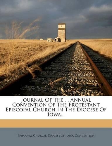 Journal of the ... Annual Convention of the Protestant Episcopal Church in the Diocese of Iowa...
