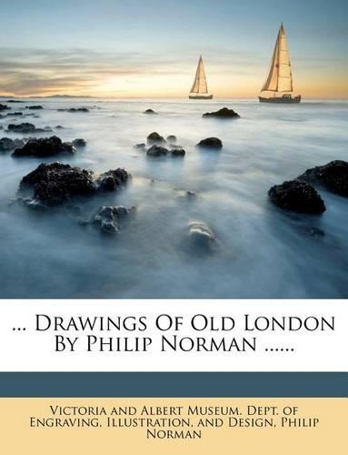 ... Drawings of Old London by Philip Norman ......