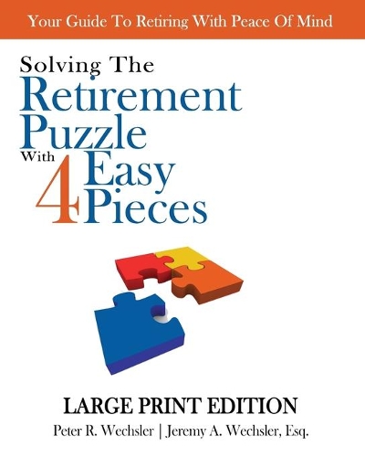 Solving The Retirement Puzzle With Four Easy Pieces: Large Print Edition