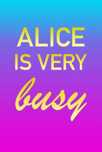 Alice: I'm Very Busy 2 Year Weekly Planner with Note Pages (24 Months) - Pink Blue Gold Custom Letter A Personalized Cover - 2020 - 2022 - Week Planning - 