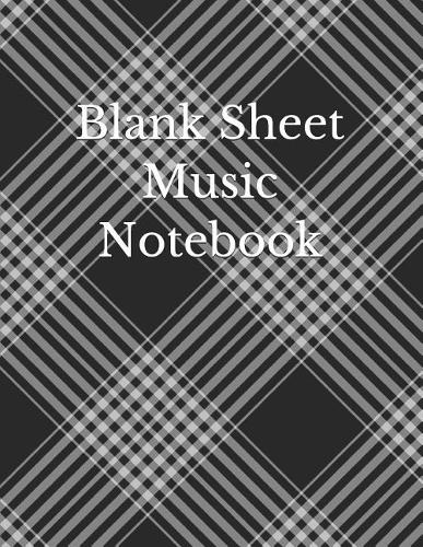 Blank Sheet Music Notebook: 12 Staff Manuscript Sheets Notation Paper for Composing for Musicians Teachers Students Songwriting Book Notebook Journal