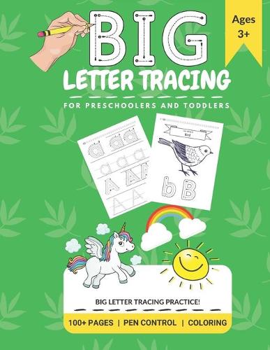 Big Letter Tracing: For Preschoolers And Toddlers: 100+ Pages, Pen Control, Coloring