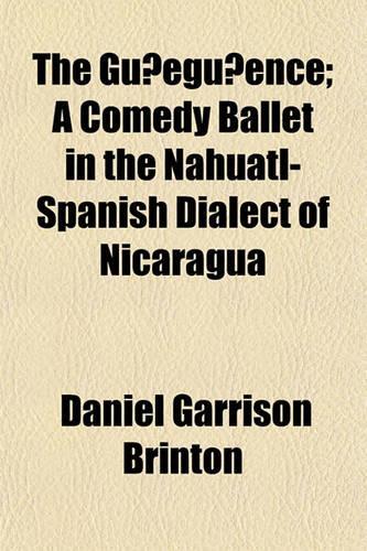 The Gu Egu Ence; A Comedy Ballet in the Nahuatl-Spanish Dialect of Nicaragua