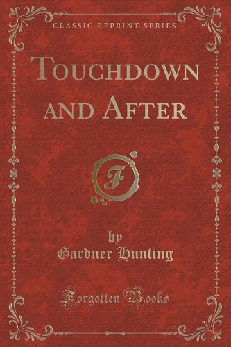 Touchdown and After (Classic Reprint)