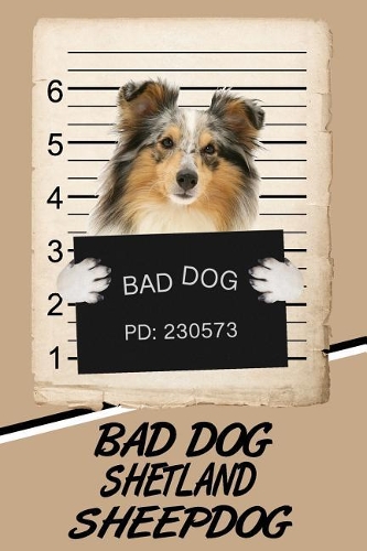 Bad Dog Shetland Sheepdog: Weekly Action Planner Featuring 120 Pages 6x9