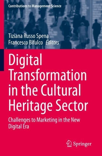 Digital Transformation in the Cultural Heritage Sector: Challenges to Marketing in the New Digital Era(Contributions to Management Science)