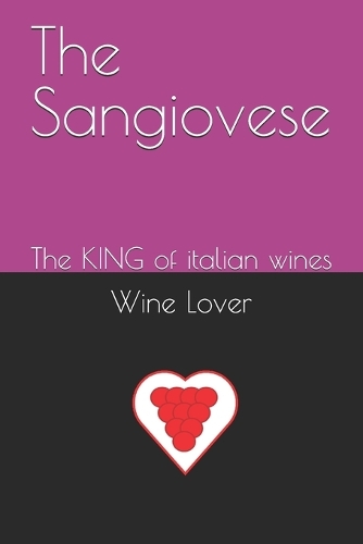 The Sangiovese: The KING of Italian wines(3 Wine Lover - All about the World of Wine)