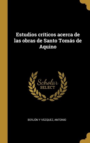 Estudios críticos acerca de las obras de Santo Tomás de Aquino