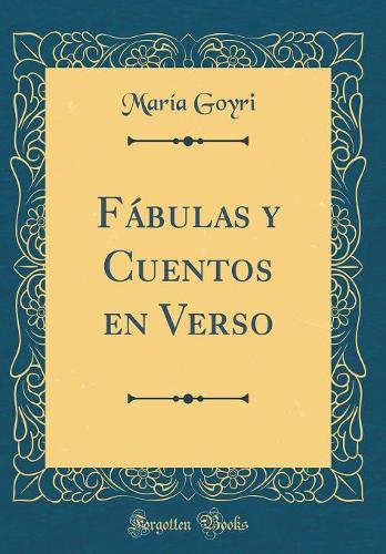 Fábulas y Cuentos en Verso (Classic Reprint)